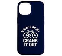 When in Doubt Crank It Out Motivational Biking & Road Bike Case for iPhone 15
