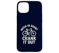 When in Doubt Crank It Out Motivational Biking & Road Bike Case for iPhone 15 Plus