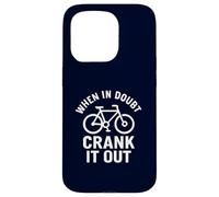 When in Doubt Crank It Out Motivational Biking & Road Bike Case for iPhone 15 Pro