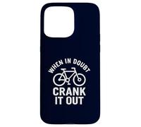 When in Doubt Crank It Out Motivational Biking & Road Bike Case for iPhone 15 Pro Max