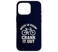 When in Doubt Crank It Out Motivational Biking & Road Bike Case for iPhone 16 Pro