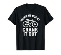 When in Doubt Crank It Out Motivational Biking & Road Bike T-Shirt