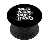 When In Doubt Dance It Out Motivational Quote PopSockets Adhesive PopGrip