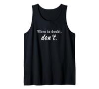 When in Doubt, Don't Life Rule Life Philosophy Tank Top