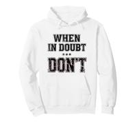 When In Doubt, Don't. Motivational Quote Vintage Design Pullover Hoodie
