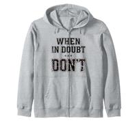 When In Doubt, Don't. Motivational Quote Vintage Design Zip Hoodie