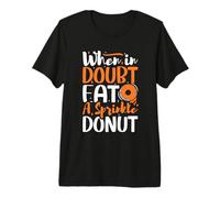 When in Doubt eat a Sprinkle Donut - Donuts Premium T-Shirt
