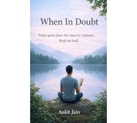 When In Doubt: Find a quiet place. Set timer to 2 minutes. Read out loud.