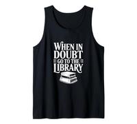 When in Doubt Go to The Library Funny Book Lover Tank Top