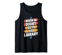 When in Doubt Go to The Library, Librarian Book Lover Tank Top