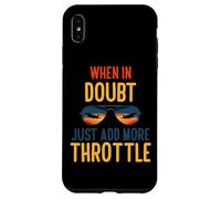 When in doubt just add more throttle Case for iPhone XS Max