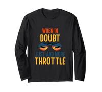 When in Doubt just add More Throttle Long Sleeve T-Shirt