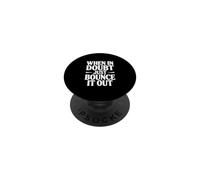 When In Doubt Just Bounce It Out Motivational Quote PopSockets Adhesive PopGrip
