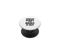 When In Doubt Just Bounce It Out Motivational Quote PopSockets Adhesive PopGrip