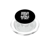 When In Doubt Just Bounce It Out Motivational Quote PopSockets PopGrip for MagSafe