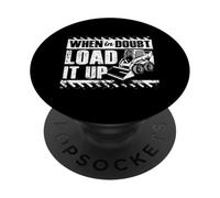 When In Doubt Load It Up Skid Steer Loader Heavy Equipment PopSockets Adhesive PopGrip