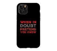 When In Doubt Pretend You Know Funny Know Everything Quotes Case for iPhone 11 Pro
