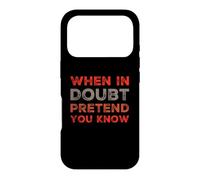 When In Doubt Pretend You Know Funny Know Everything Quotes Case for iPhone 17 Pro