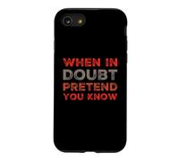 When In Doubt Pretend You Know Funny Know Everything Quotes Case for iPhone SE (2020) / 7/8
