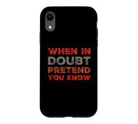 When In Doubt Pretend You Know Funny Know Everything Quotes Case for iPhone XR