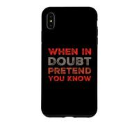 When In Doubt Pretend You Know Funny Know Everything Quotes Case for iPhone XS Max