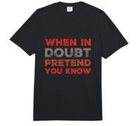 When in Doubt Pretend You Know Funny Know Everything Quotes Comfort Colors Adult Heavyweight T-Shirt