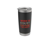When in Doubt Pretend You Know Funny Know Everything Quotes Stainless Steel Insulated Tumbler