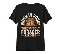 When in Doubt Throw It Out Forager Rule One Premium T-Shirt