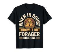 When in Doubt Throw It Out Forager Rule One T-Shirt