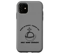 When In Doubt Throw The Holy Hand Grenade Case for iPhone 11