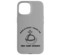When In Doubt Throw The Holy Hand Grenade Case for iPhone 15