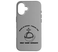 When In Doubt Throw The Holy Hand Grenade Case for iPhone 16