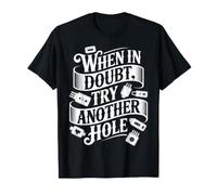 When in Doubt, Try Another Hole Coding Programming - T-Shirt
