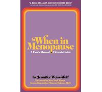 When in Menopause : A User’s Manual and Citizen’s Guide