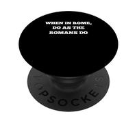 When In Rome,Do As The Romans Do PopSockets Adhesive PopGrip
