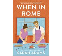 When in Rome: The deliciously charming rom-com from the author of the TikTok sensation, THE CHEAT SHEET!