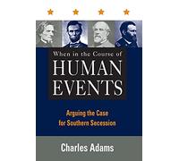 When in the Course of Human Events: Arguing the Case for Southern Secession