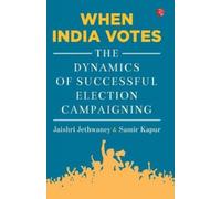 When India Votes : The Dynamics of Successful Election Campaigning