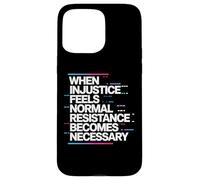When Injustice Becomes Law Resistance Becomes Duty Activism Case for iPhone 15 Pro Max