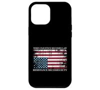 When Injustice Becomes Law Resistance Becomes Duty Flag Case for iPhone 12 Pro Max