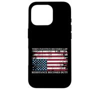 When Injustice Becomes Law Resistance Becomes Duty Flag Case for iPhone 16 Pro