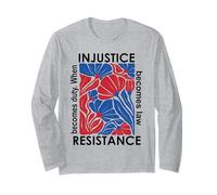 When Injustice Becomes Law Resistance Becomes Duty I Resist Long Sleeve T-Shirt