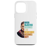 When Injustice Becomes Law Resistance Becomes Duty RBG Quote Case for iPhone 13 Pro Max