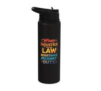 When Injustice Becomes Law, Resistance Becomes Duty Stainless Steel Insulated Water Bottle