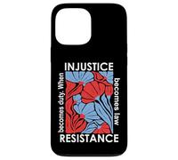 When Injustice Becomes Law Resistance Becomes Duty We Resist Case for iPhone 13 Pro Max