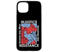 When Injustice Becomes Law Resistance Becomes Duty We Resist Case for iPhone 15 Plus