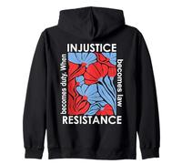 When Injustice Becomes Law Resistance Becomes Duty We Resist Zip Hoodie