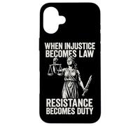 When Injustice Becomes Law Resistance Duty Case for iPhone 16 Plus