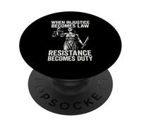 When Injustice Becomes Law Resistance Duty PopSockets Adhesive PopGrip