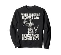 When Injustice Becomes Law Resistance Duty Sweatshirt